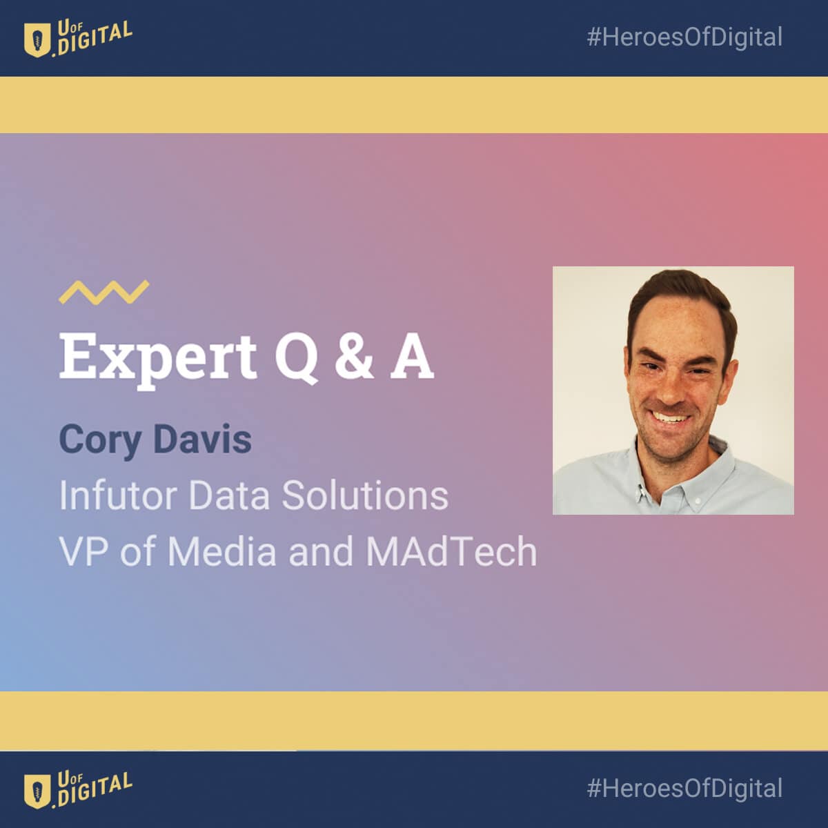 Expert Q&A: Cory Davis VP of Media / MAdTech Infutor Data Solutions - U ...