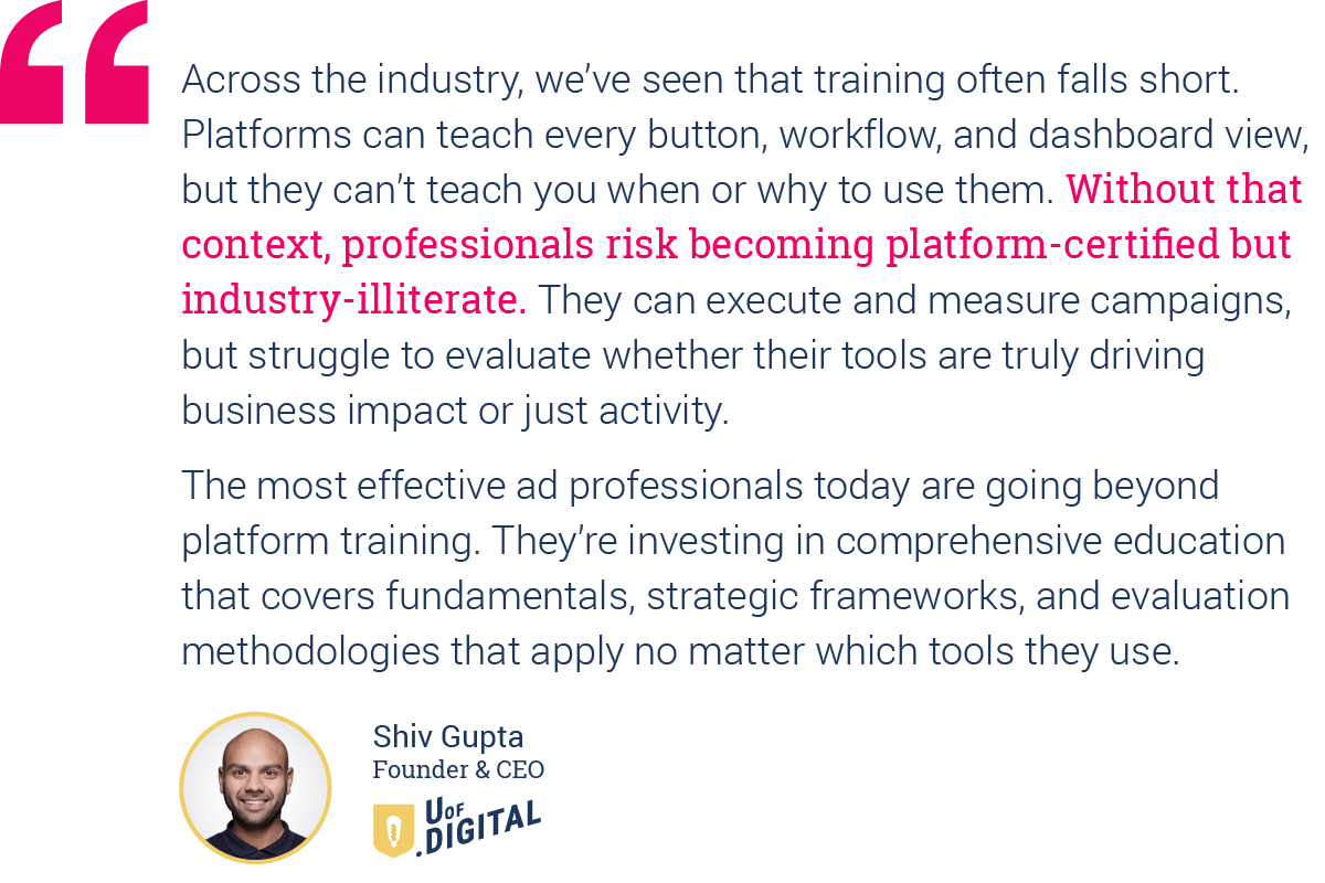 Quote from Shiv Gupta, Founder & CEO of U of Digital, on the importance of context in AI ad tech education.